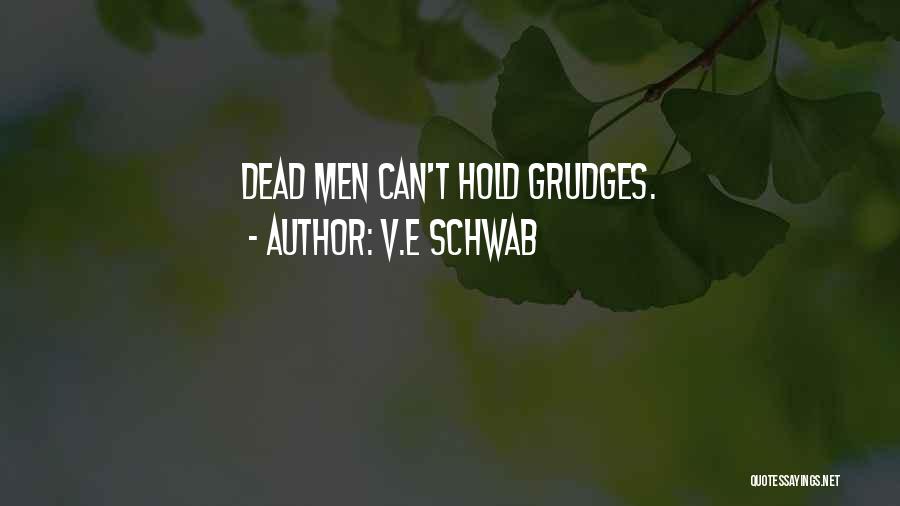 Hold No Grudges Quotes By V.E Schwab