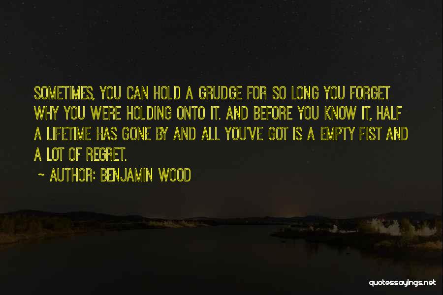 Hold No Regrets Quotes By Benjamin Wood