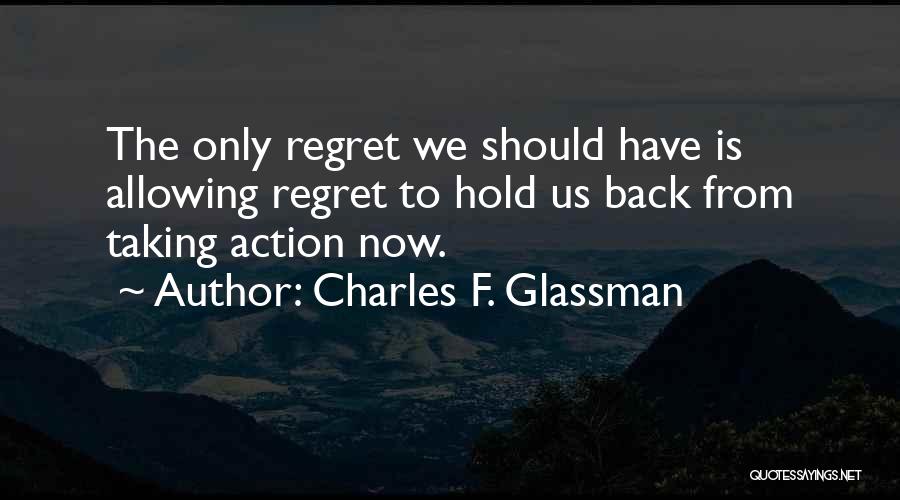 Hold No Regrets Quotes By Charles F. Glassman