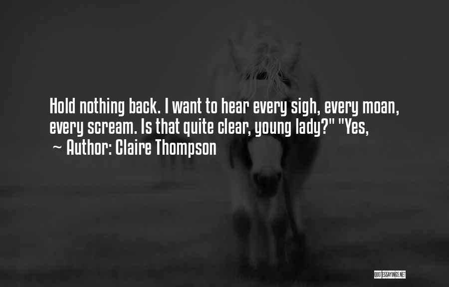 Hold Nothing Back Quotes By Claire Thompson