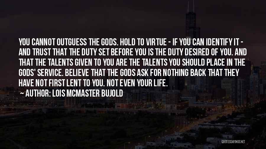 Hold Nothing Back Quotes By Lois McMaster Bujold