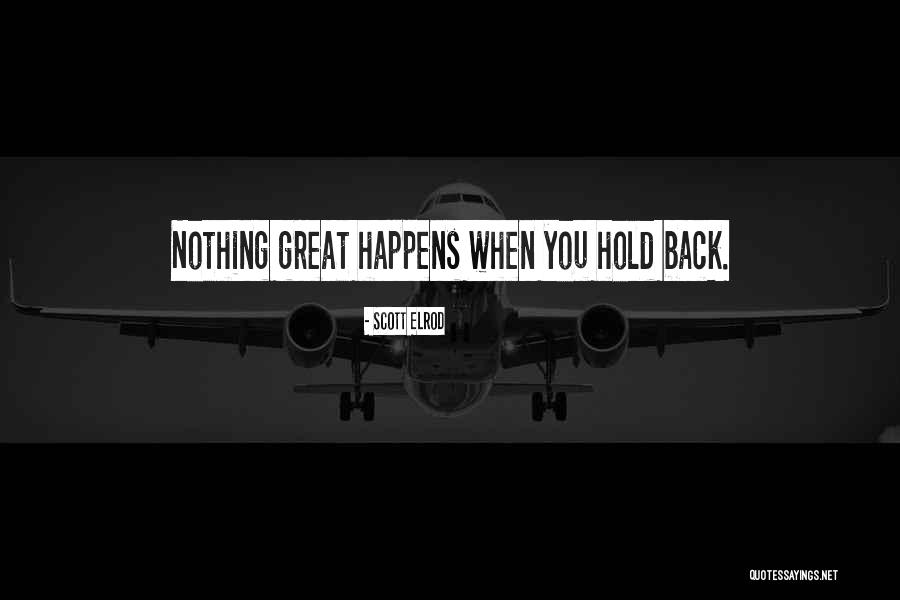 Hold Nothing Back Quotes By Scott Elrod