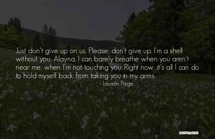 Hold On Don't Give Up Quotes By Laurelin Paige