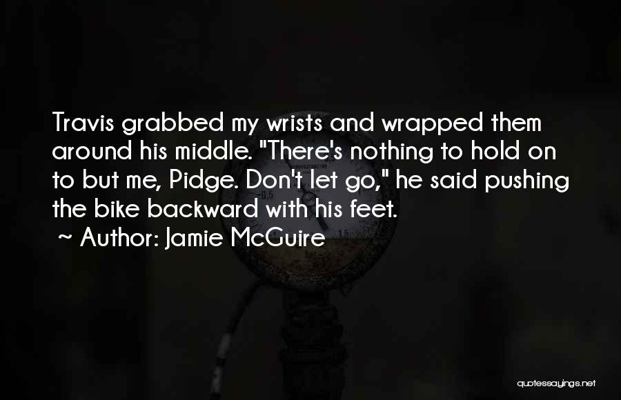 Hold On Don't Let Go Quotes By Jamie McGuire