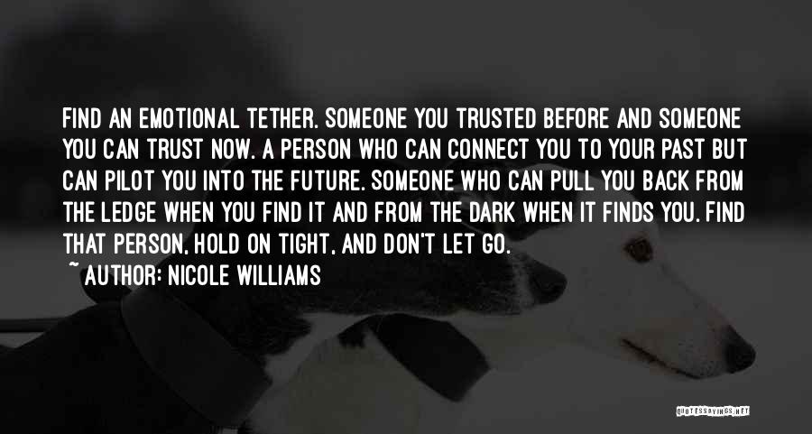 Hold On Don't Let Go Quotes By Nicole Williams