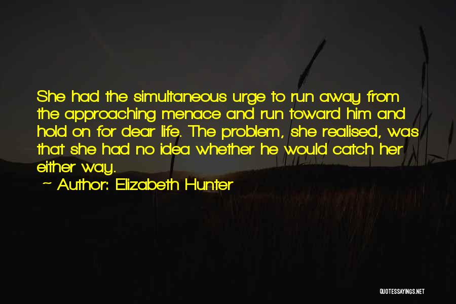 Hold On For Dear Life Quotes By Elizabeth Hunter
