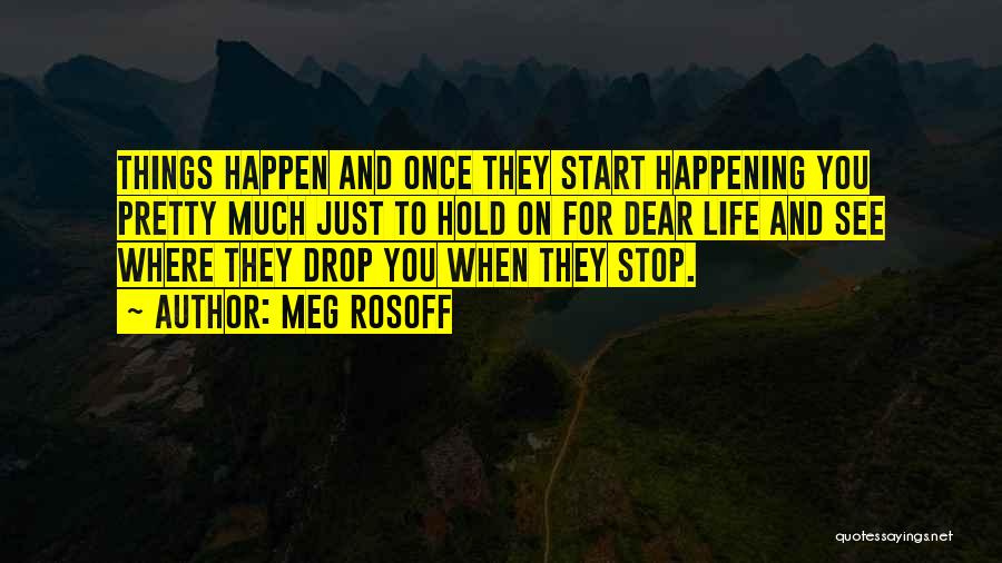 Hold On For Dear Life Quotes By Meg Rosoff Hold On For Dear Life Quotes By Meg Rosoff