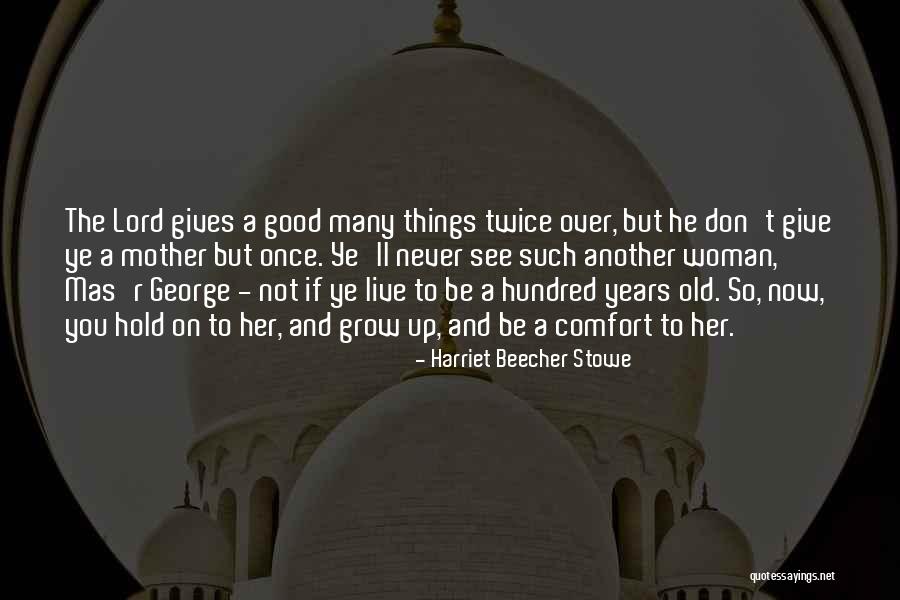 Hold On Never Give Up Quotes By Harriet Beecher Stowe