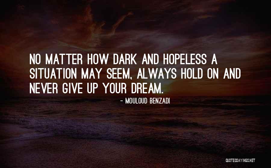 Hold On Never Give Up Quotes By Mouloud Benzadi