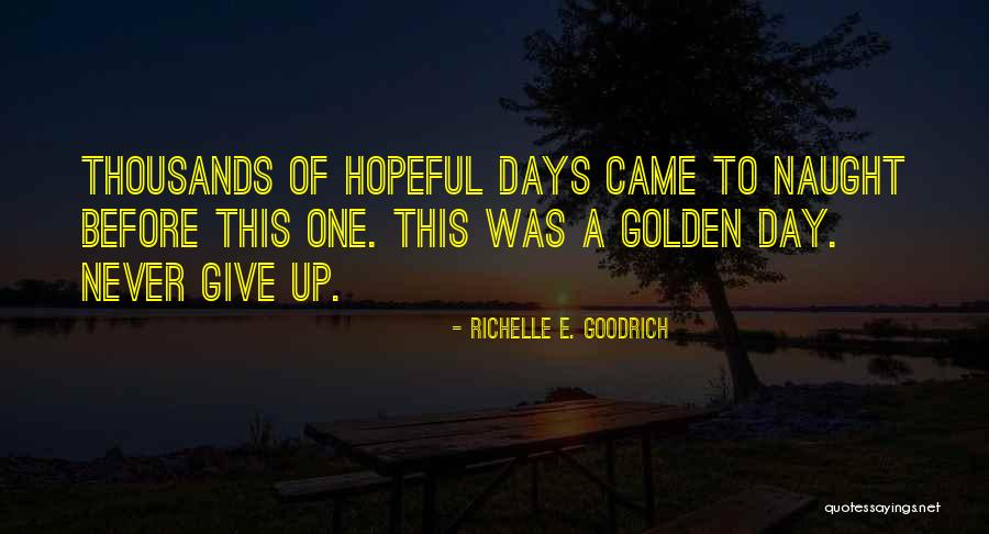 Hold On Never Give Up Quotes By Richelle E. Goodrich