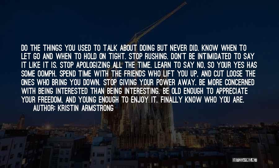 Hold On Tight And Don't Let Go Quotes By Kristin Armstrong
