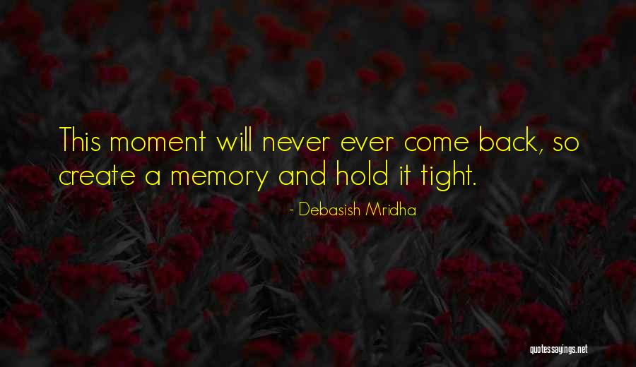 Hold On Tight And Never Let Go Quotes By Debasish Mridha