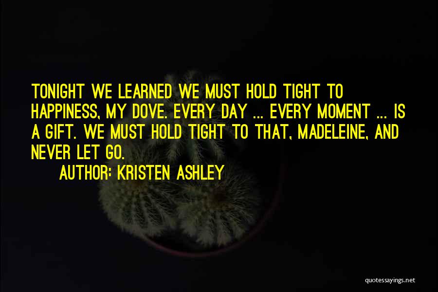 Hold On Tight And Never Let Go Quotes By Kristen Ashley