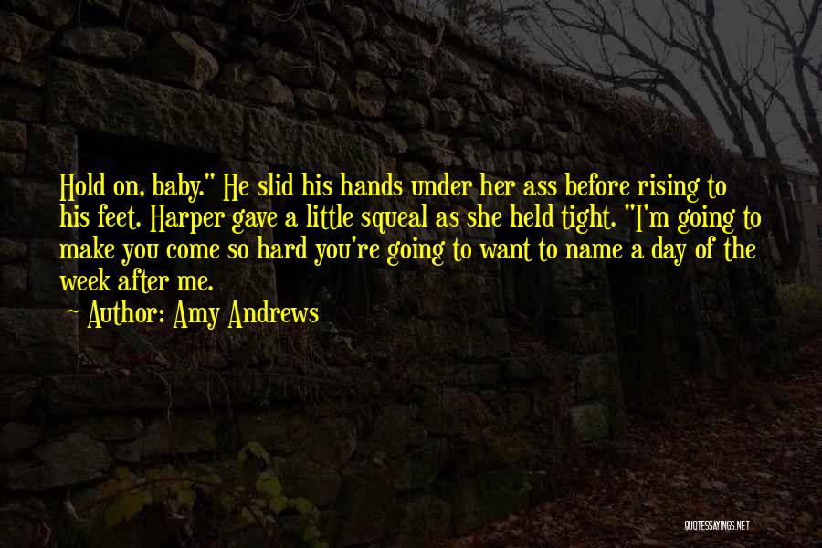 Hold On Tight To Me Quotes By Amy Andrews