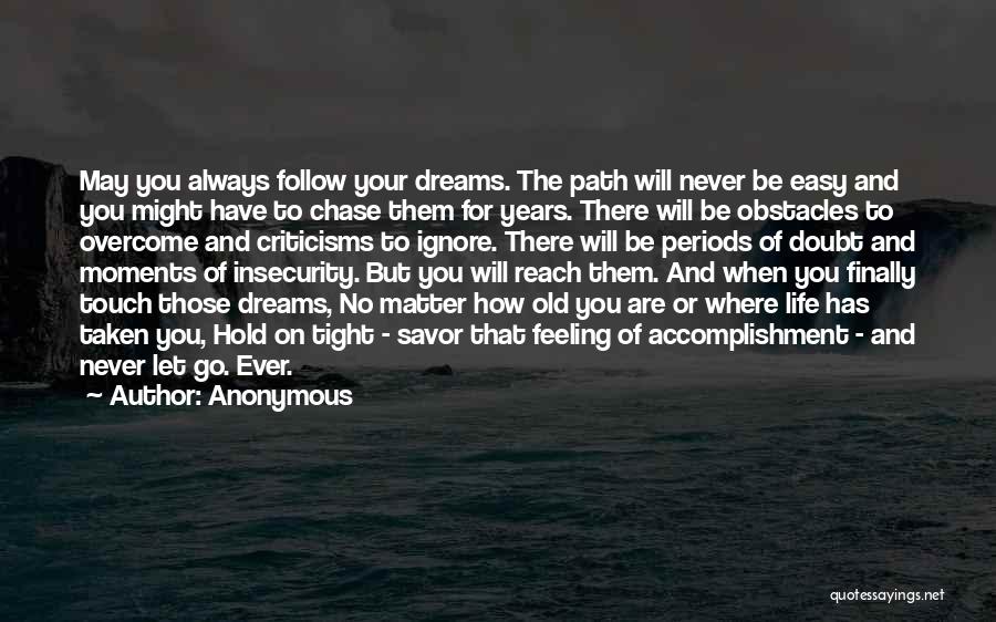 Hold On Tight To Your Dreams Quotes By Anonymous