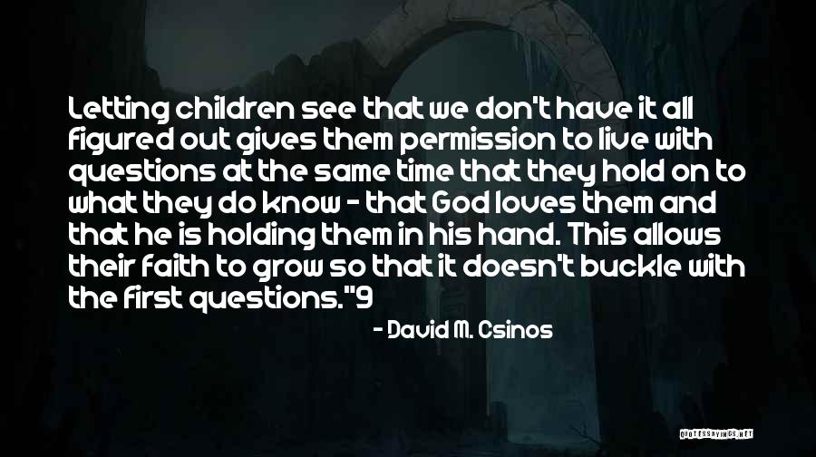 Hold On To God Quotes By David M. Csinos Hold On To God Quotes By David M. Csinos