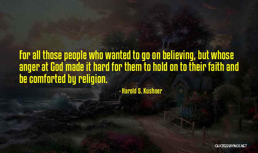 Hold On To God Quotes By Harold S. Kushner Hold On To God Quotes By Harold S. Kushner