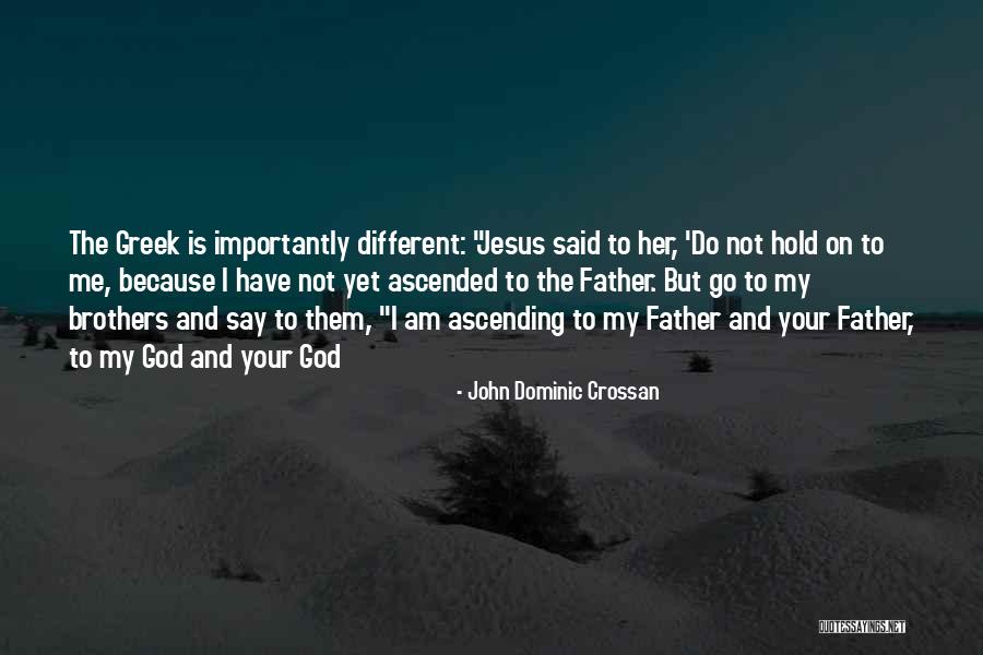 Hold On To God Quotes By John Dominic Crossan Hold On To God Quotes By John Dominic Crossan