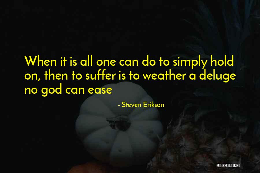 Hold On To God Quotes By Steven Erikson Hold On To God Quotes By Steven Erikson
