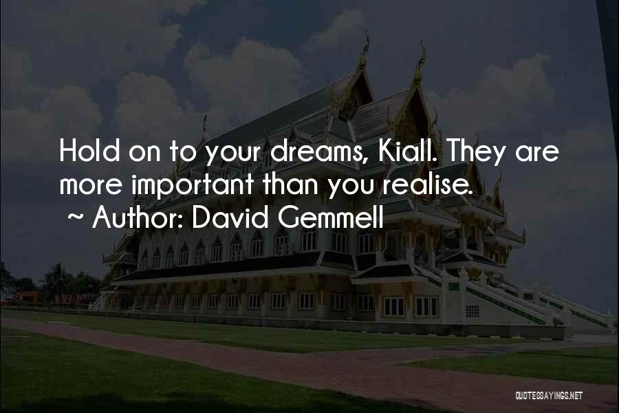 Hold On To Your Dreams Quotes By David Gemmell