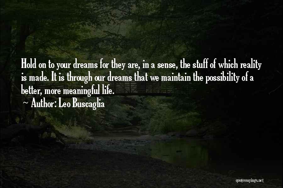 Hold On To Your Dreams Quotes By Leo Buscaglia