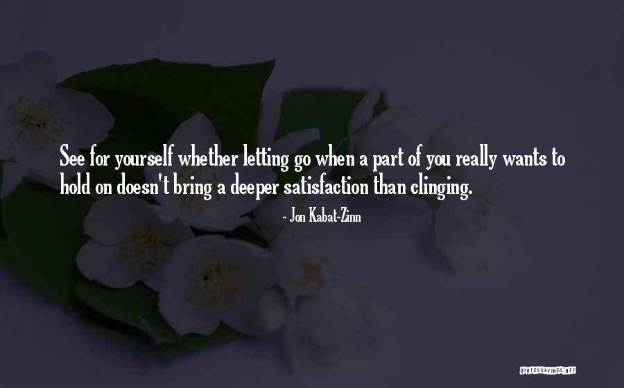 Hold On To Yourself Quotes By Jon Kabat-Zinn Hold On To Yourself Quotes By Jon Kabat-Zinn
