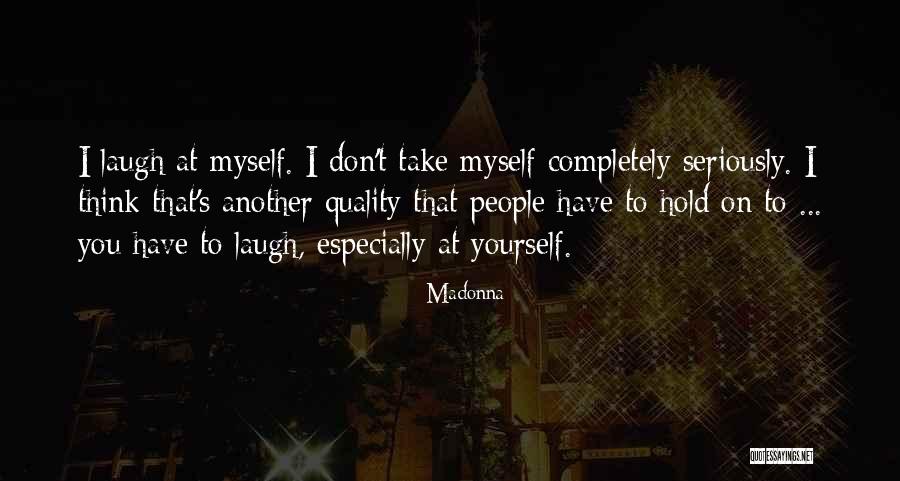 Hold On To Yourself Quotes By Madonna Hold On To Yourself Quotes By Madonna