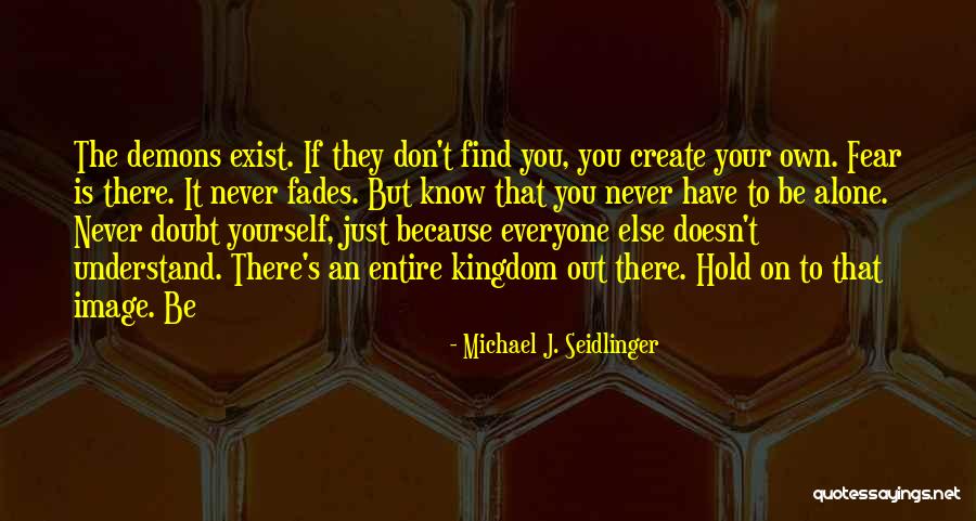 Hold On To Yourself Quotes By Michael J. Seidlinger Hold On To Yourself Quotes By Michael J. Seidlinger