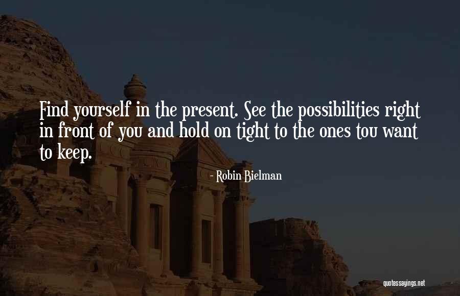 Hold On To Yourself Quotes By Robin Bielman Hold On To Yourself Quotes By Robin Bielman