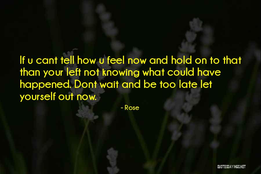 Hold On To Yourself Quotes By Rose Hold On To Yourself Quotes By Rose