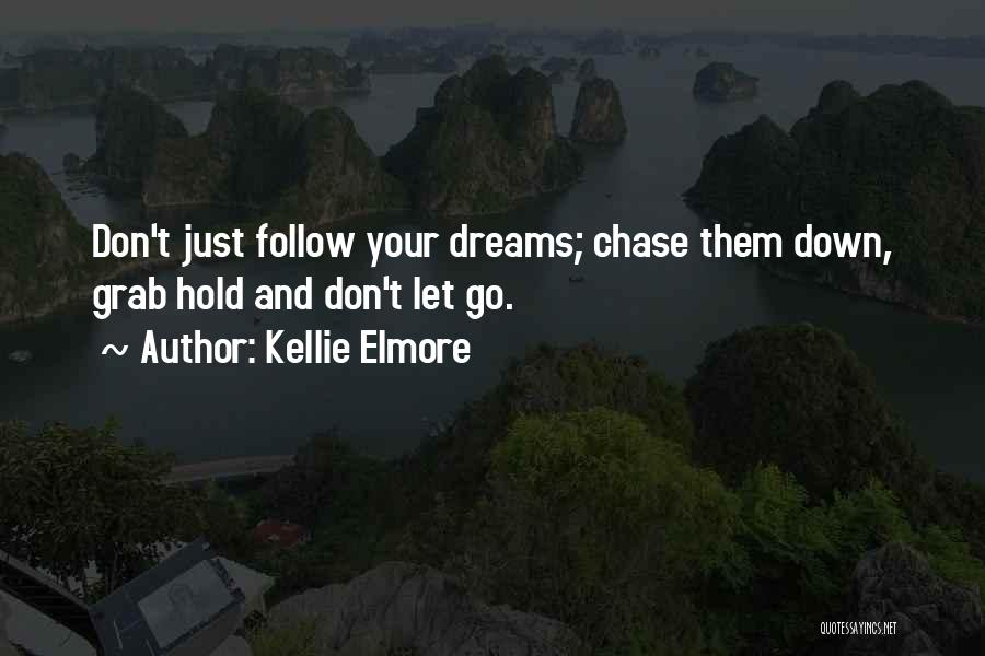 Hold Onto Dreams Quotes By Kellie Elmore