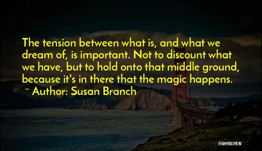 Hold Onto Dreams Quotes By Susan Branch