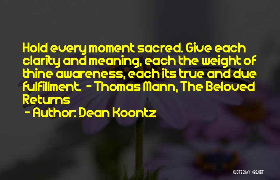 Hold Onto Every Moment Quotes By Dean Koontz