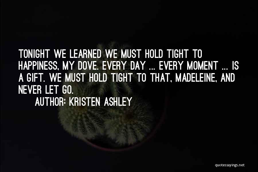 Hold Onto Every Moment Quotes By Kristen Ashley