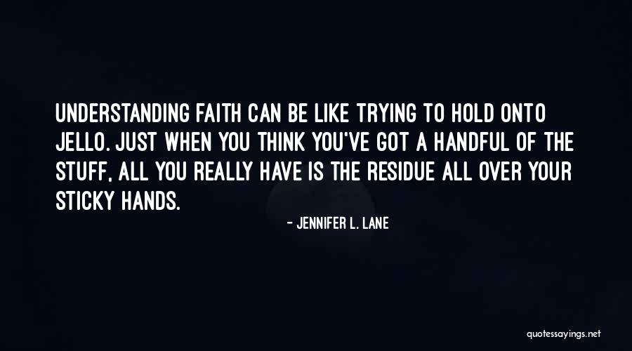 Hold Onto Faith Quotes By Jennifer L. Lane