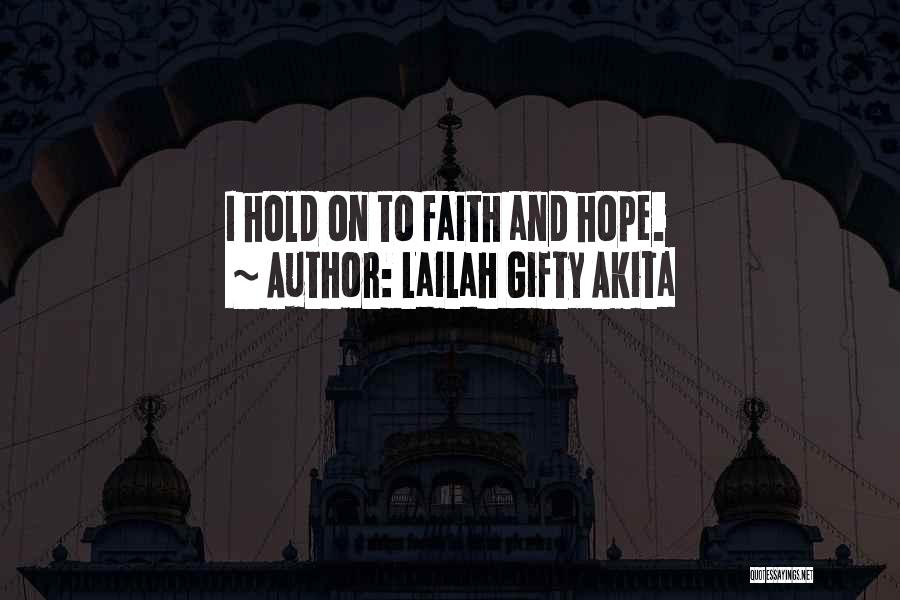 Hold Onto Faith Quotes By Lailah Gifty Akita