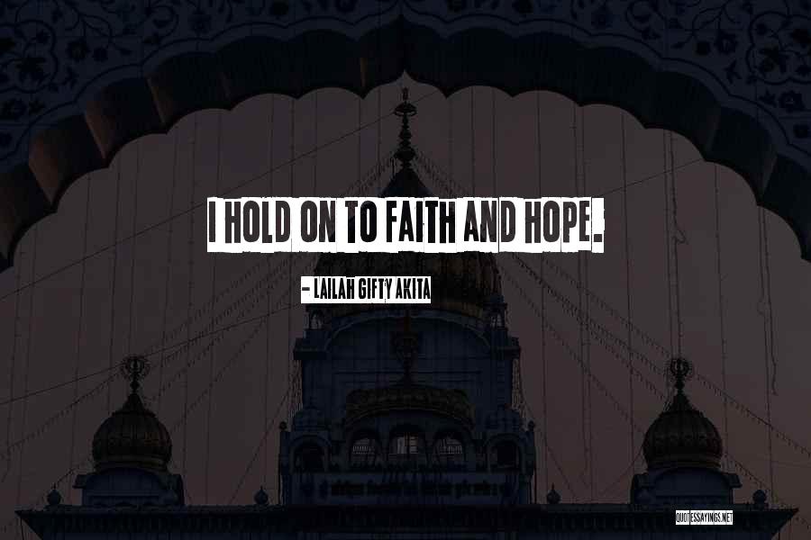 Hold Onto Faith Quotes By Lailah Gifty Akita