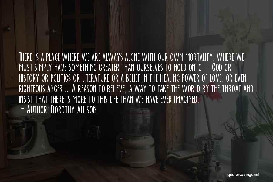 Hold Onto God Quotes By Dorothy Allison