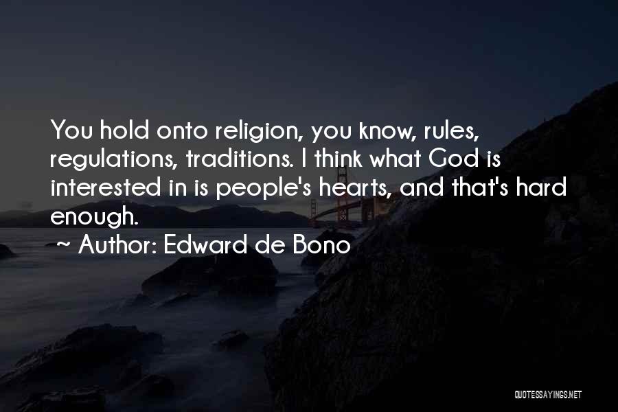 Hold Onto God Quotes By Edward De Bono