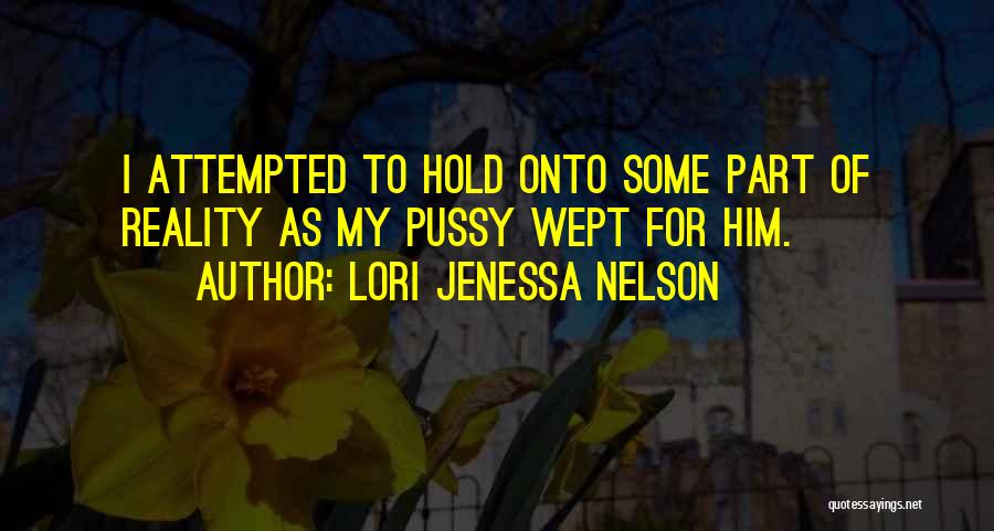 Hold Onto Him Quotes By Lori Jenessa Nelson