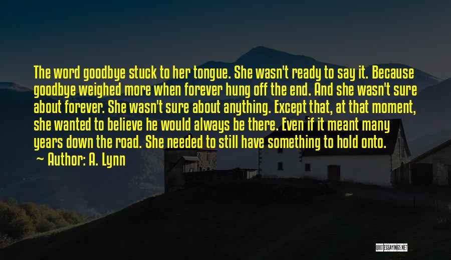 Hold Onto Hope Quotes By A. Lynn