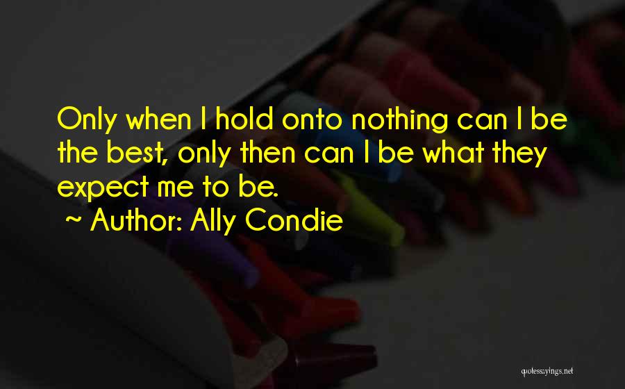 Hold Onto Quotes By Ally Condie