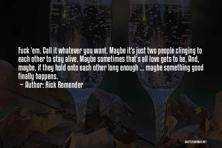 Hold Onto Quotes By Rick Remender