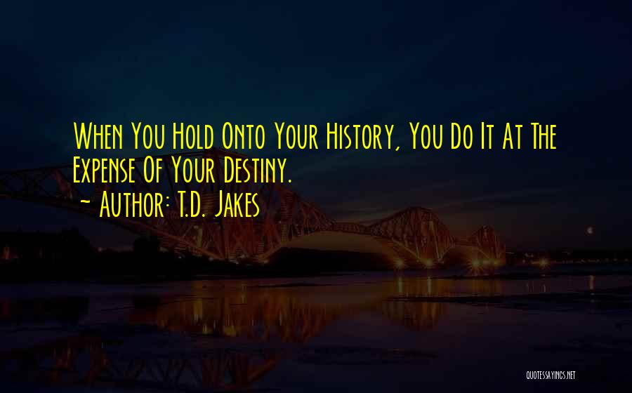 Hold Onto Quotes By T.D. Jakes