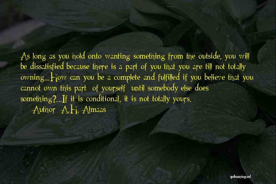 Hold Onto Something Quotes By A.H. Almaas