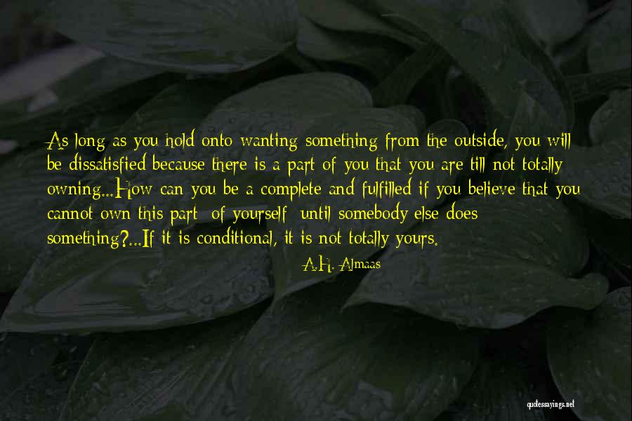 Hold Onto Something Quotes By A.H. Almaas