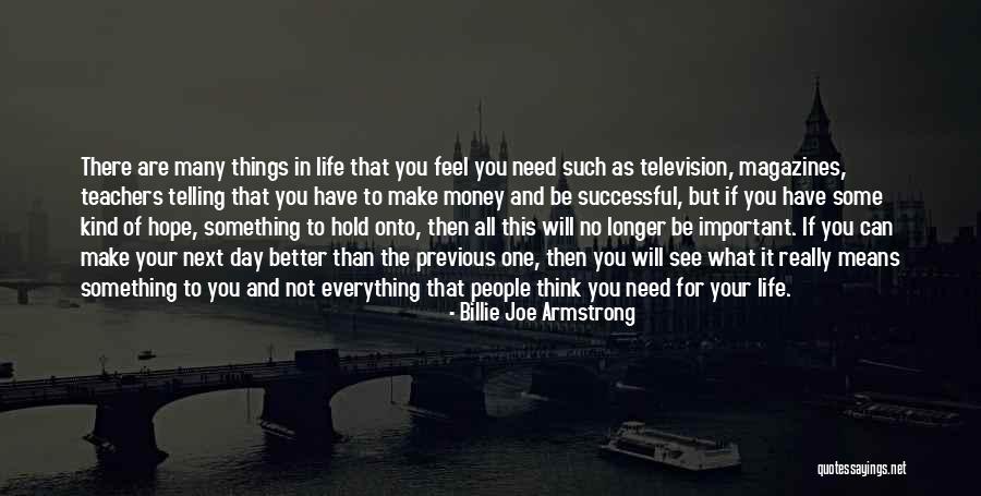 Hold Onto Something Quotes By Billie Joe Armstrong