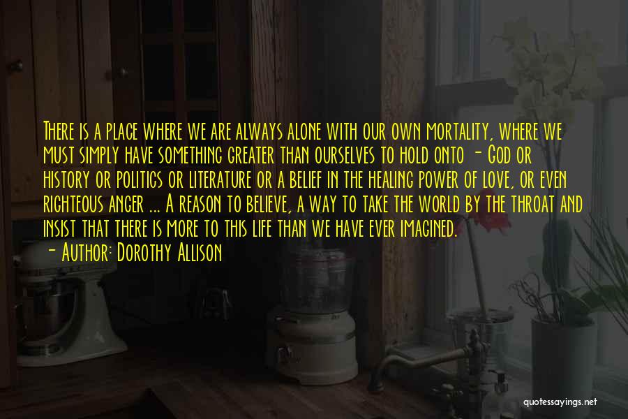 Hold Onto Something Quotes By Dorothy Allison