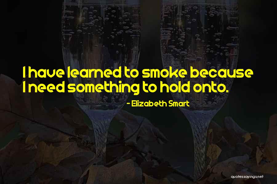 Hold Onto Something Quotes By Elizabeth Smart