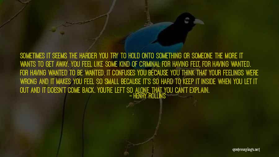 Hold Onto Something Quotes By Henry Rollins